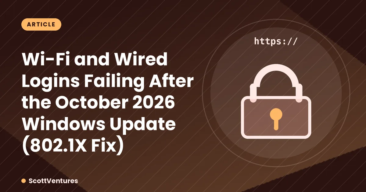 Cover: Wi-Fi and Wired Logins Failing After the October 2026 Windows Update (802.1X Fix)