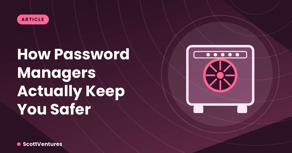 Cover: How Password Managers Actually Keep You Safer
