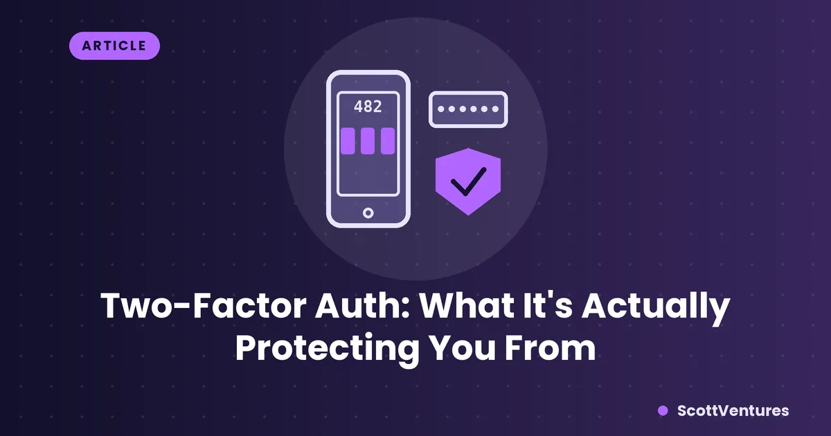 Cover: Two-Factor Auth: What It's Actually Protecting You From